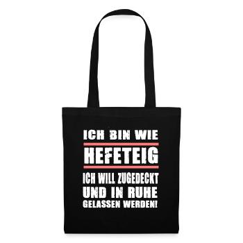 Ich Bin Wie Hefeteig Zugedeckt In Ruhe Gelassen - Stoffbeutel - Schwarz - Vorne