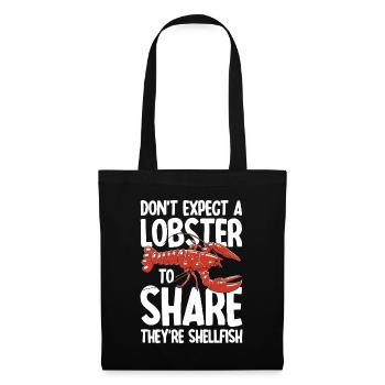 Don't Expect A Lobster To Share They're Shellfish - Stoffbeutel - Schwarz - Vorne