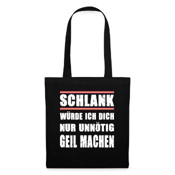 Schlank Würde Ich Dich Nur Unnötig Geil Machen - Stoffbeutel - Schwarz - Vorne