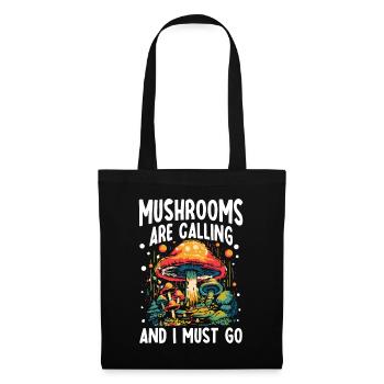 Mushrooms Are Calling And I Must Go - Stoffbeutel - Schwarz - Vorne
