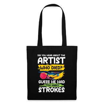 Artist Guess He Had Too Many Strokes - Stoffbeutel - Schwarz - Vorne