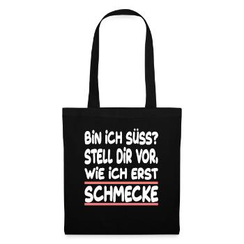 Bin Ich Süss? Stell Dir Vor Wie Ich Erst Schmecke - Stoffbeutel - Schwarz - Vorne