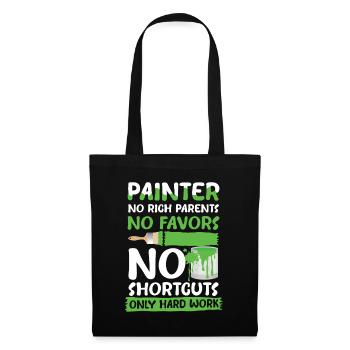 Painter No Rich Parents No Favors No Shortcuts - Stoffbeutel - Schwarz - Vorne