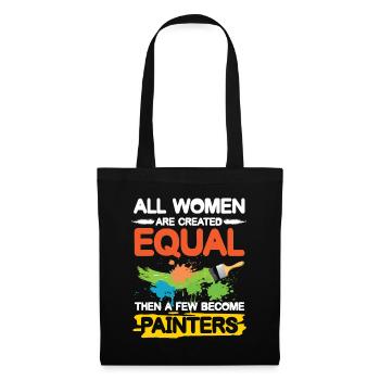 All Women Are Created Equal A Few Become Painters - Stoffbeutel - Schwarz - Vorne