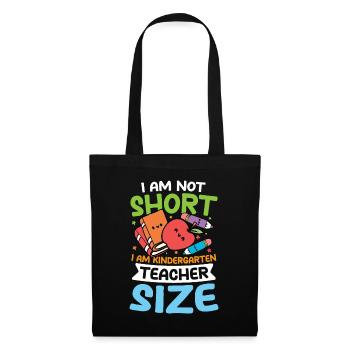 I AM Not Short I Am Kindergarten Teacher Size - Stoffbeutel - Schwarz - Vorne