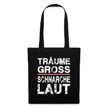 Träume Gross Schnarche Laut für Männer und Fauen - Stoffbeutel - Schwarz - Vorne