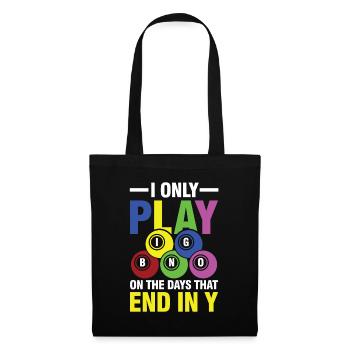 I Only Play Bingo On The Days That End In Y - Stoffbeutel - Schwarz - Vorne
