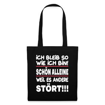 Ich bleib so wie ich bin alleine andere stört - Stoffbeutel - Schwarz - Vorne