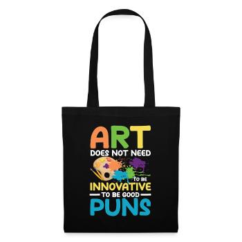 Art Does Not Feed To Be Innovative To Be Good Pun - Stoffbeutel - Schwarz - Vorne