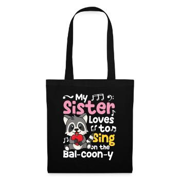 My Sister Loves to Sing on the Bal-Coon-Y - Stoffbeutel - Schwarz - Vorne