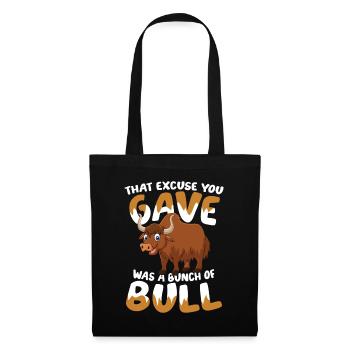 That Excuse You Gave Was A Bunch Of Bull - Stoffbeutel - Schwarz - Vorne