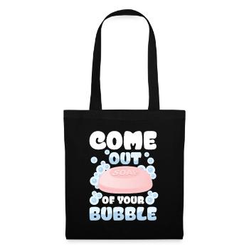 Come Out Of Your Bubble For a Soap Maker - Stoffbeutel - Schwarz - Vorne