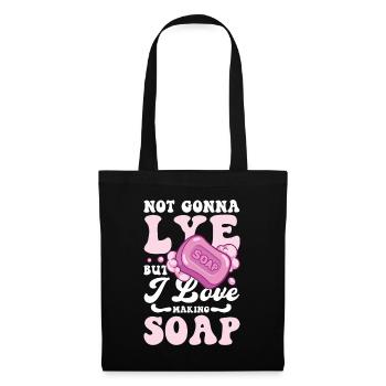 Not Gonna Lye Soap But I Love Making Soap - Stoffbeutel - Schwarz - Vorne