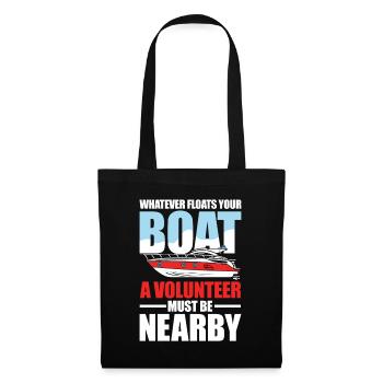 Floats Your Boat A Volunteer Must Be Nearby - Stoffbeutel - Schwarz - Vorne