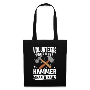 Volunteers Prefer To Be A Hammer Than A Nail - Stoffbeutel - Schwarz - Vorne
