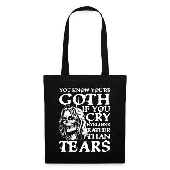 Goth If You Cry Eyeliner Rather Than Tears für - Stoffbeutel - Schwarz - Vorne