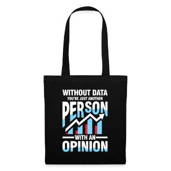 Without Data You're Just Another Person Opinion - Stoffbeutel - Schwarz - Vorne