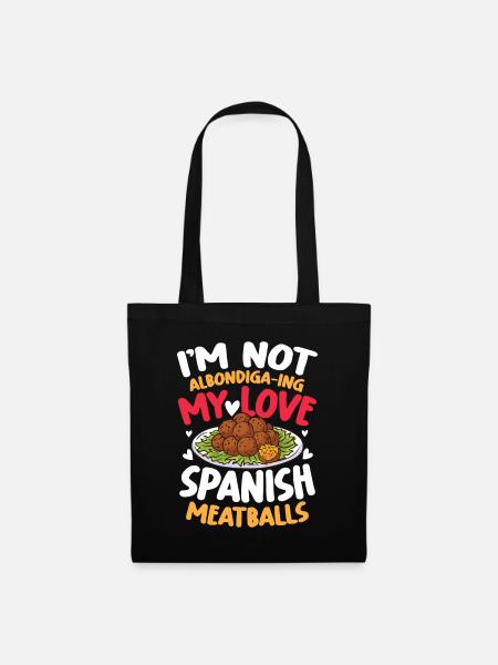 I'm Not Albondiga-ing My Love Spanish Meatballs - Stoffbeutel - Schwarz