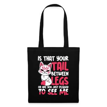 Is That Your Tail Between Legs - Stoffbeutel - Schwarz - Vorne