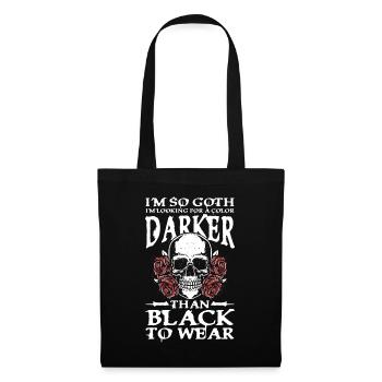 I'm So Goth Darker Than Black für Gothik Fans - Stoffbeutel - Schwarz - Vorne