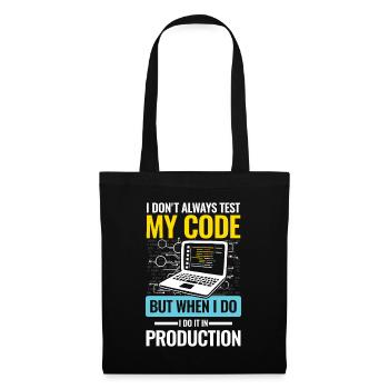 I Don't Always Test My Code I do It In Production - Stoffbeutel - Schwarz - Vorne