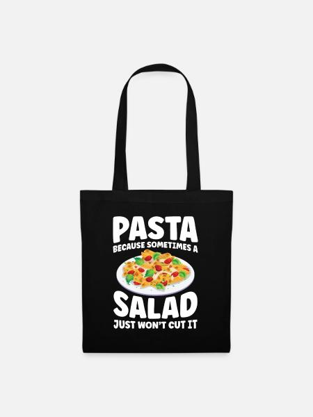 Pasta Sometimes A Salad Just Won't Cut It - Stoffbeutel - Schwarz