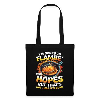 I'm Sorry To Flambé Your Hopes - Stoffbeutel - Schwarz - Vorne