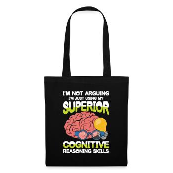 I'm Using My Superior Cognitive Reasoning Skills - Stoffbeutel - Schwarz - Vorne