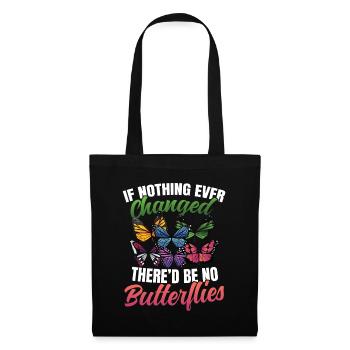 If Nothing Ever Changed There'd Be No Butterflies - Stoffbeutel - Schwarz - Vorne