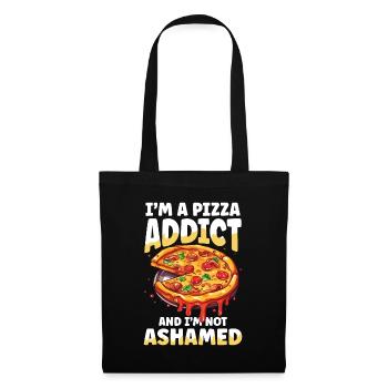 I'm A Pizza Addict And I'm Not Ashamed - Stoffbeutel - Schwarz - Vorne