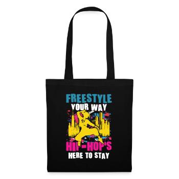 Freestyle Your Way Hip Hop's Here To Stay - Stoffbeutel - Schwarz - Vorne