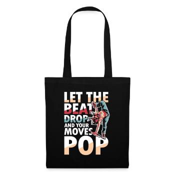 Let The Beat Drop And Your Moves Pop - Stoffbeutel - Schwarz - Vorne