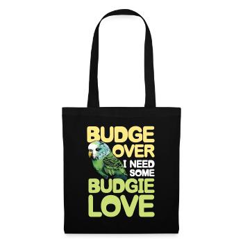Budge Over I Need Some Budgie Love - Stoffbeutel - Schwarz - Vorne