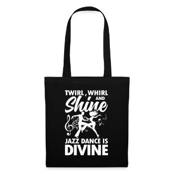 Twirl Whirl and Shine Jazz Dance Is Divine - Stoffbeutel - Schwarz - Vorne