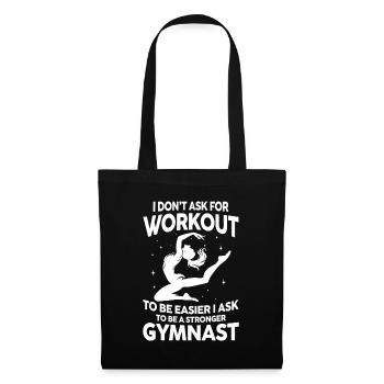 I Don't Ask For Workout Ask Be A Stronger Gymnast - Stoffbeutel - Schwarz - Vorne