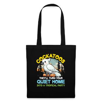 Cockatoos They 'll Turn your Home Tropical Party - Stoffbeutel - Schwarz - Vorne