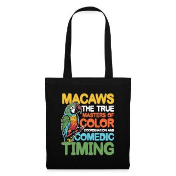 Macaws The True Masters of Comedic Timing - Stoffbeutel - Schwarz - Vorne