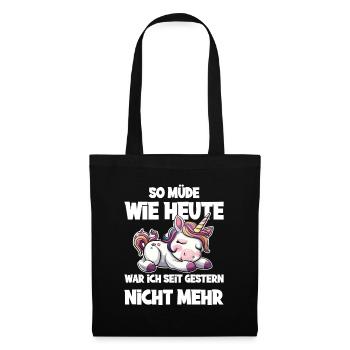 So müde wie heute war ich seit gestern nicht mehr - Stoffbeutel - Schwarz - Vorne