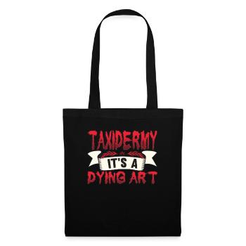 Taxidermy It's A Dying Art Hirschmotiv - Stoffbeutel - Schwarz - Vorne