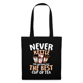 Never Kettle For Anything But The Best Cup Of Tea - Stoffbeutel - Schwarz - Vorne