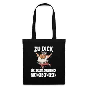 ZU DICK fürs Ballett Darum Bin Ich Wikinger - Stoffbeutel - Schwarz - Vorne