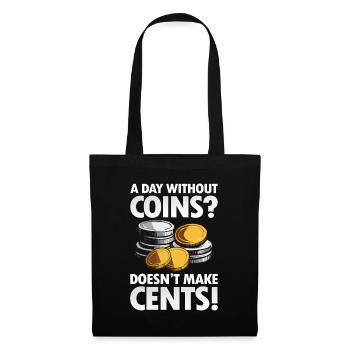 A Day Without Coins Doesn't Make Cents - Stoffbeutel - Schwarz - Vorne
