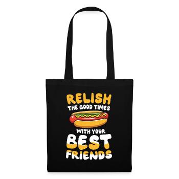 Relish The Good Times With Your Best Friends - Stoffbeutel - Schwarz - Vorne