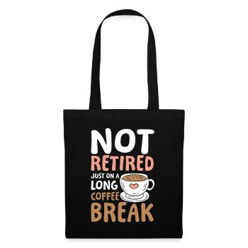 Rente Ruhestand Not Retired Long Coffee Break - Stoffbeutel - Schwarz - Vorne
