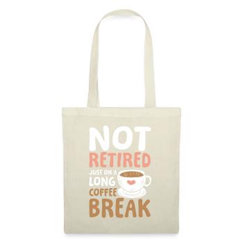 Rente Ruhestand Not Retired Long Coffee Break - Stoffbeutel - Natur - Vorne