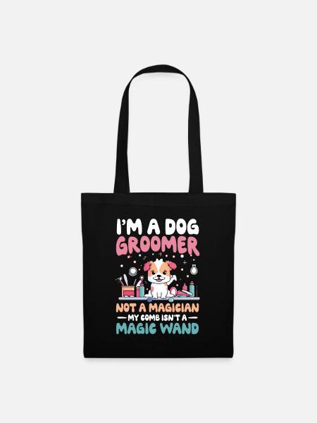 I'm A Dog Groomer Not A Magician für einen - Stoffbeutel - Schwarz
