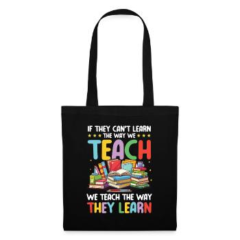 If they can't learn the way we teach - Stoffbeutel - Schwarz - Vorne