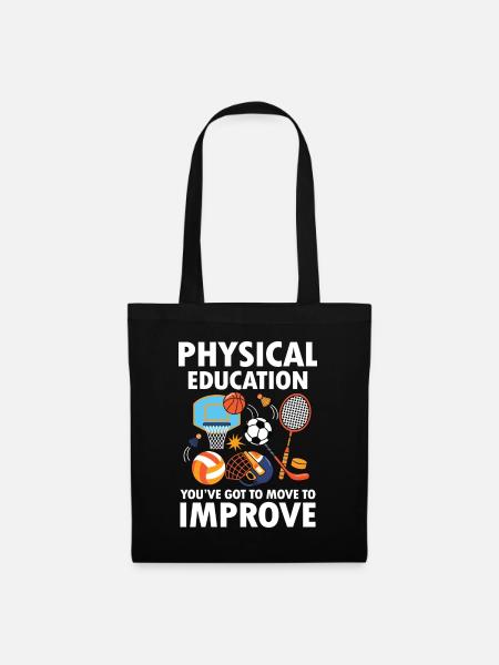 Pshysical Education You've Got To Move To Improve - Stoffbeutel - Schwarz