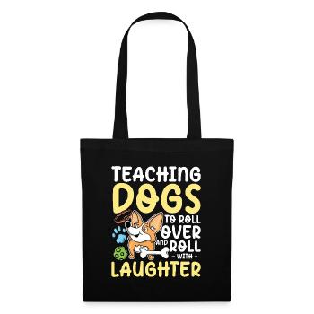 Teaching Dogs To Roll Over And Roll With Laughter - Stoffbeutel - Schwarz - Vorne