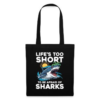 Life's Too Short To Be Afraid Of Sharks - Stoffbeutel - Schwarz - Vorne